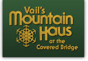 Vail’s Mountain Haus at the Covered Bridge